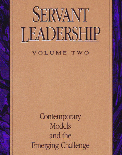 Servant Leadership Volume Two: Contemporary Models and the Emerging Challenge