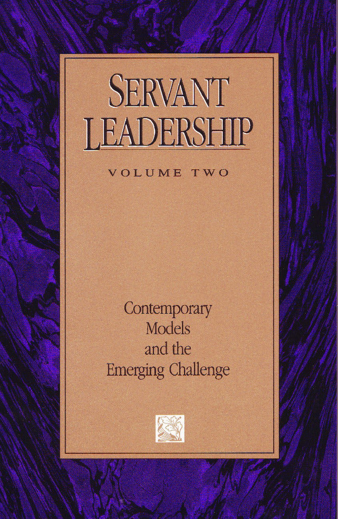 Servant Leadership Volume Two: Contemporary Models and the Emerging Challenge