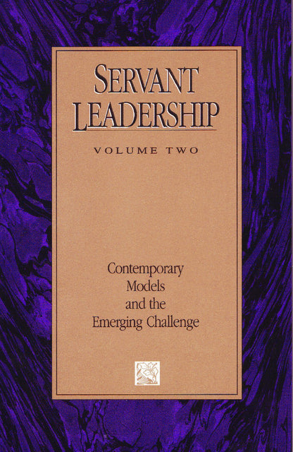 Servant Leadership Volume Two: Contemporary Models and the Emerging Challenge