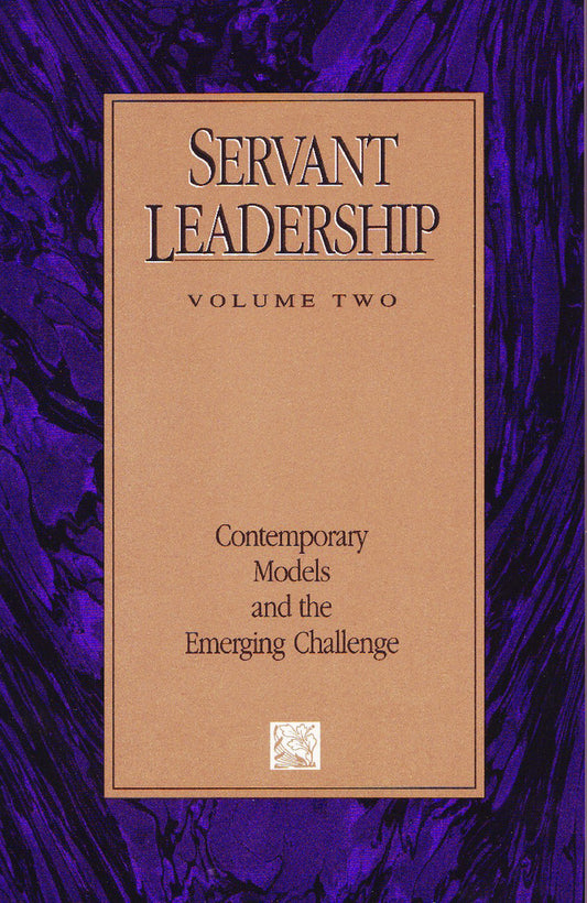 Servant Leadership Volume Two: Contemporary Models and the Emerging Challenge