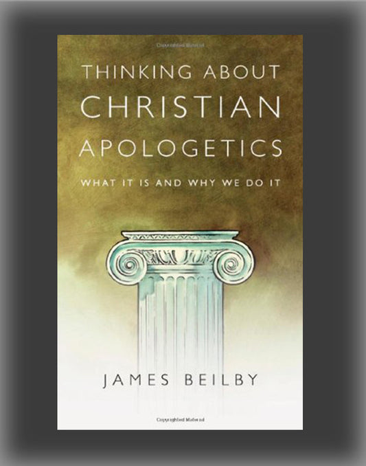 Thinking about Christian Apologetics: What It Is and Why We Do It