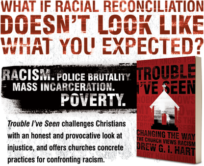 Trouble I've Seen: Changing the Way the Church Views Racism