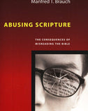 Abusing Scripture: The Consequences of Misreading the Bible