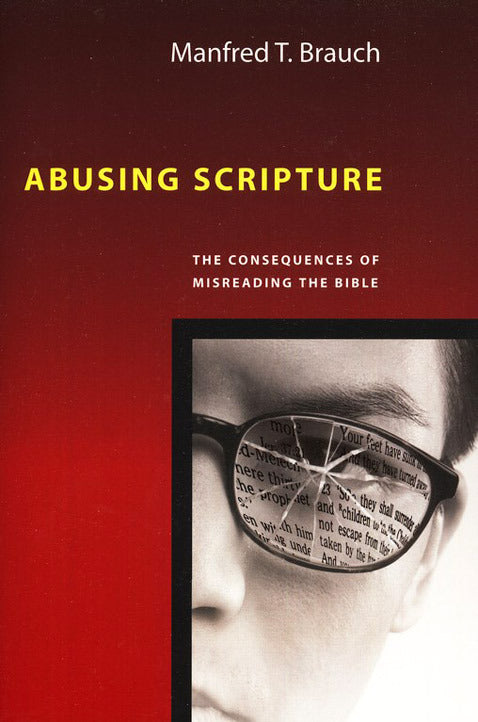 Abusing Scripture: The Consequences of Misreading the Bible