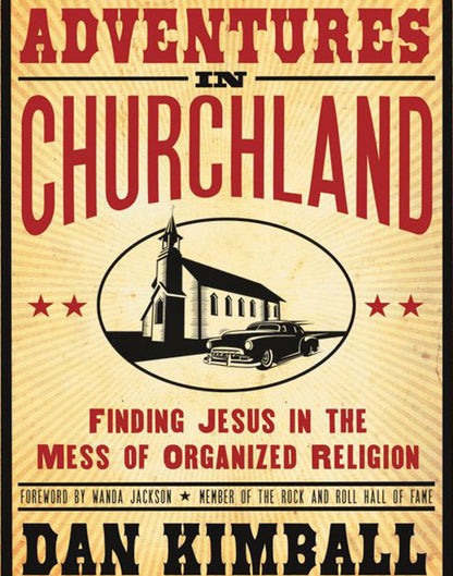 Adventures in Churchland: Finding Jesus in the Mess of Organized Religion