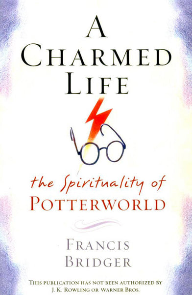 A Charmed Life: The Spirituality of Potterworld