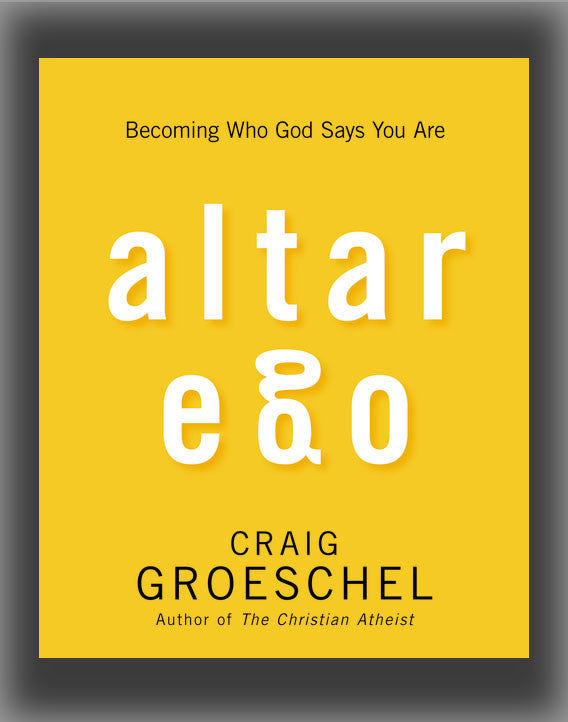 Altar Ego: Becoming Who God Says You Are