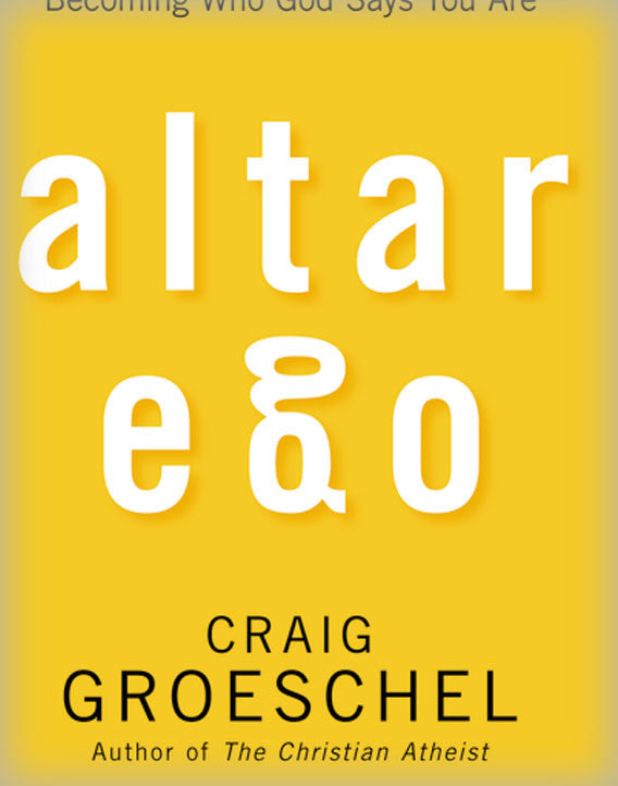 Altar Ego: Becoming Who God Says You Are