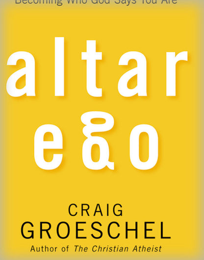 Altar Ego: Becoming Who God Says You Are