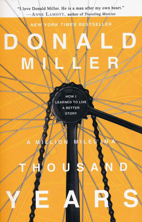 A Million Miles in a Thousand Years: How I Learned to Live a Better Story