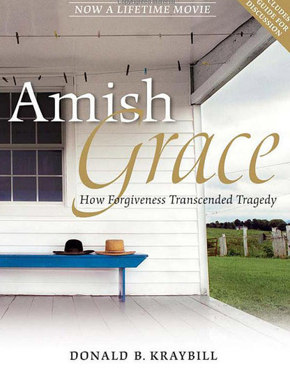 Amish Grace: How Forgiveness Transcended Tragedy