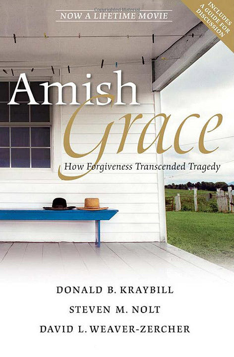 Amish Grace: How Forgiveness Transcended Tragedy