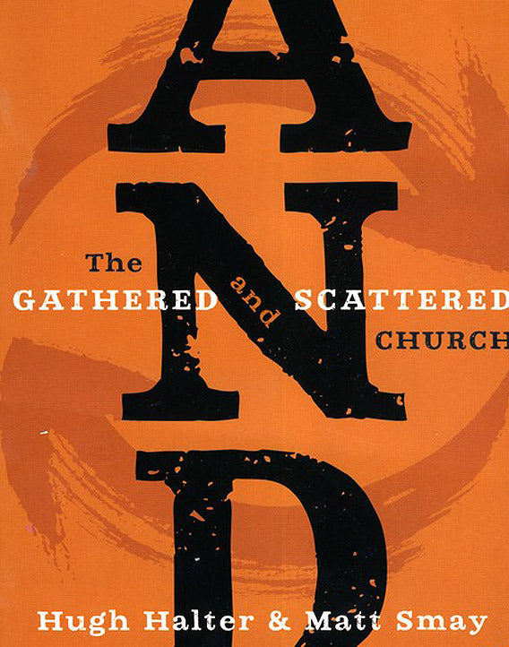 And: The Gathered and Scattered Church