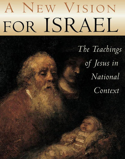 A New Vision for Israel: The Teachings of Jesus in National Context