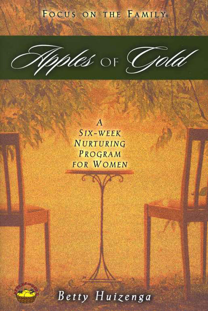 Apples of Gold: A Six-Week Nurturing Program for Women