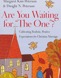 Are You Waiting for "The One"?: Cultivating Realistic, Positive Expectations for Christian Marriage