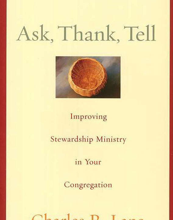 Ask, Thank, Tell: Improving Stewardship Ministry in Your Congregation