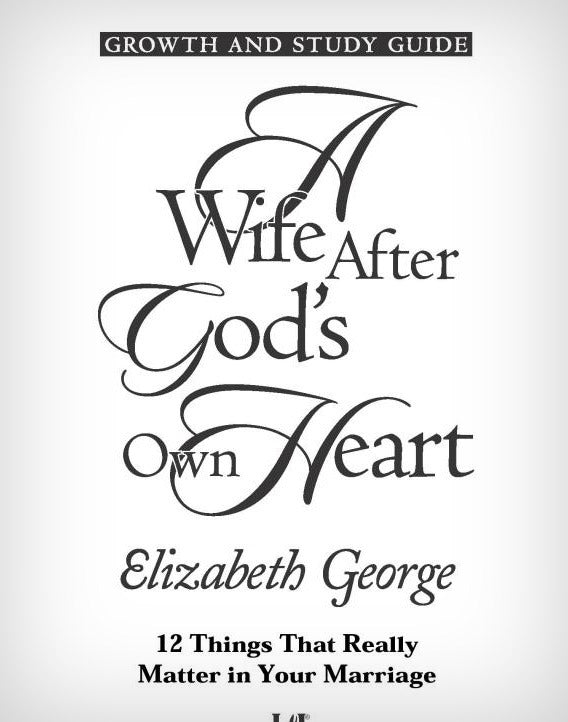 A Wife After God's Own Heart: Growth & Study Guide