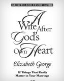 A Wife After God's Own Heart: Growth & Study Guide