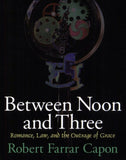 Between Noon and Three: Romance, Law, and the Outrage of Grace