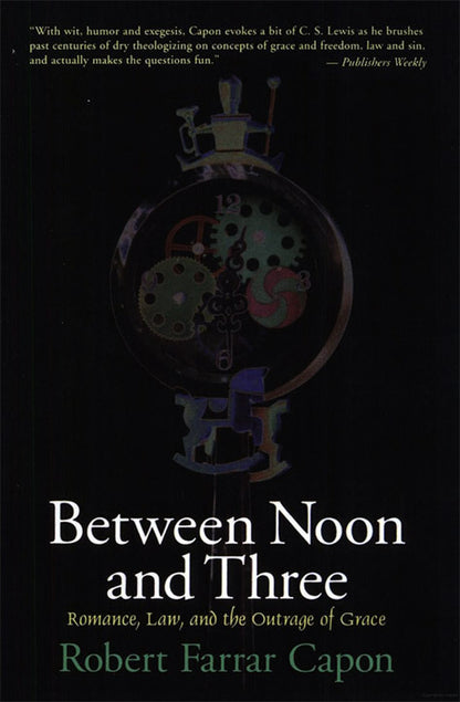 Between Noon and Three: Romance, Law, and the Outrage of Grace