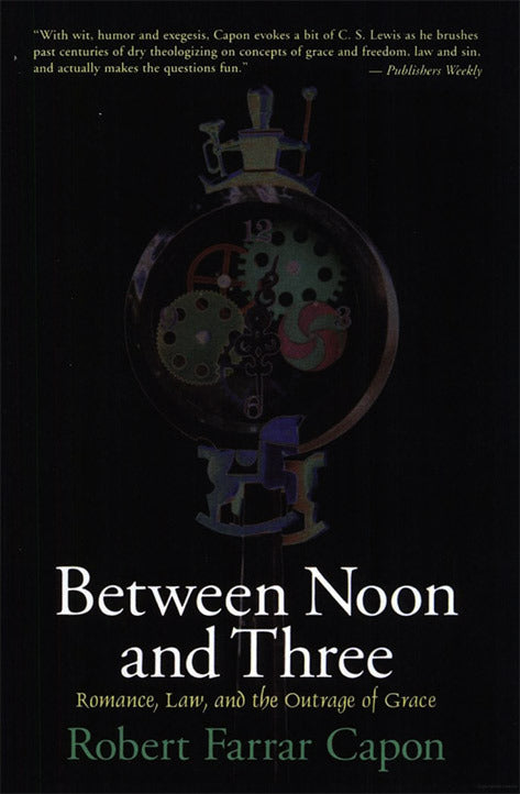 Between Noon and Three: Romance, Law, and the Outrage of Grace