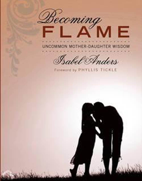 Becoming Flame: Uncommon Mother-Daughter Wisdom