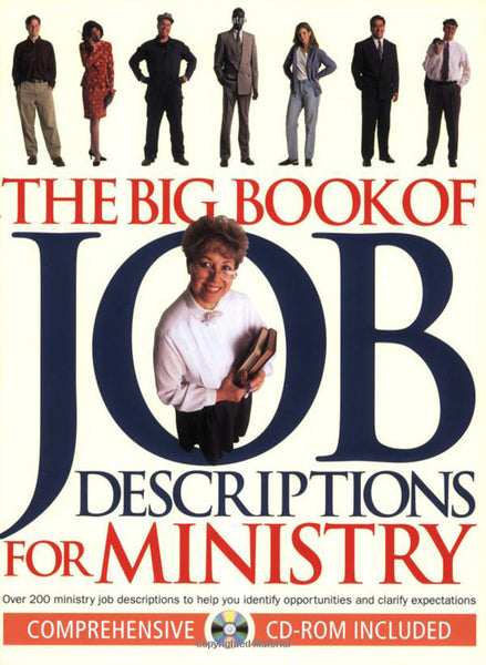The Big Book of Job Descriptions for Ministry: Identifying Opportunities and Clarifying Expectations for Ministry (with CDROM)