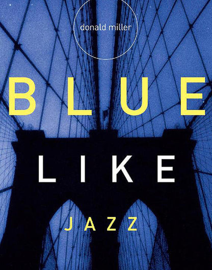 Blue Like Jazz: Nonreligious Thoughts on Christian Spirituality