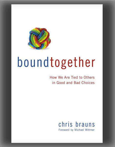 Bound Together: How We Are Tied to Others in Good and Bad Choices