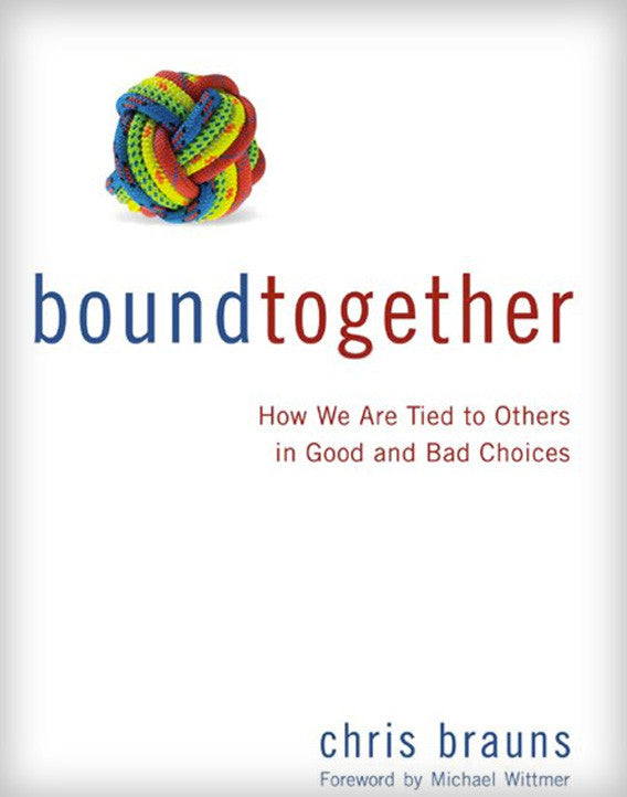 Bound Together: How We Are Tied to Others in Good and Bad Choices