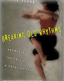 Breaking Old Rhythms: Answering the Call of a Creative God