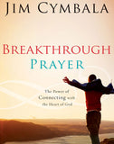 Break Through Prayer: The Power of Connecting with the Heart of God