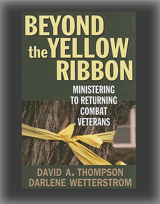 Beyond the Yellow Ribbon: Ministering to Returning Combat Veterans