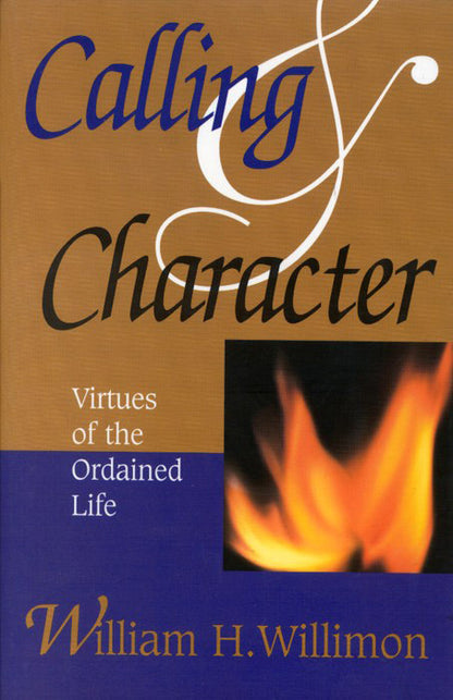 Calling & Character: Virtues of the Ordained Life