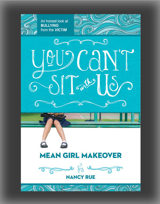 You Can't Sit With Us: An Honest Look at Bullying from the Victim