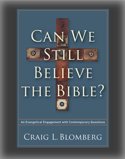 Can We Still Believe the Bible?