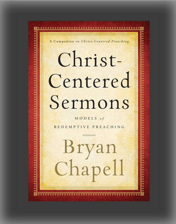 Christ-Centered Sermons: Models of Redemptive Preaching