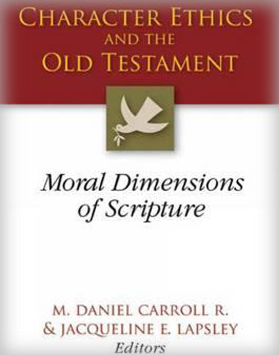 Character Ethics and the Old Testament: Moral Dimensions of Scripture