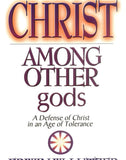 Christ Among Other Gods: A Defense of Christ in an Age of Tolerance