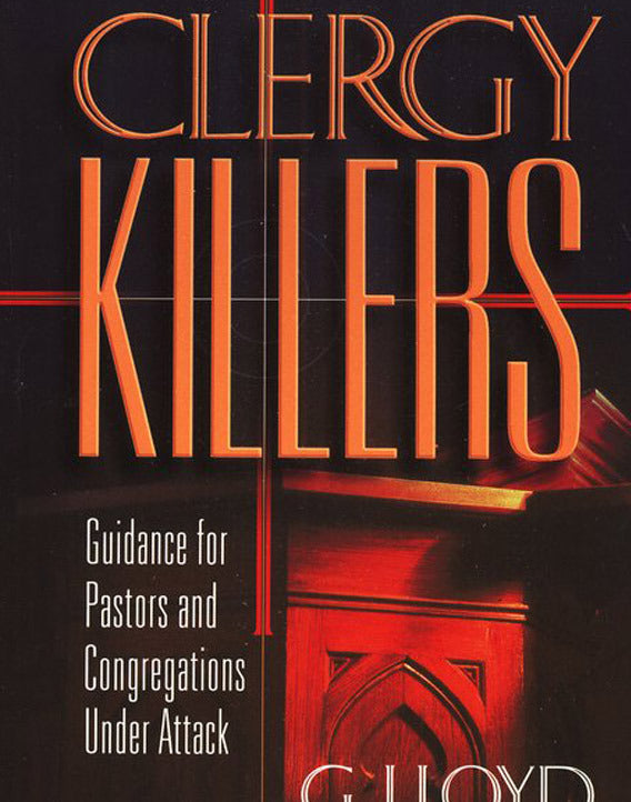 Clergy Killers: Guidance for Pastors and Congregations Under Attack