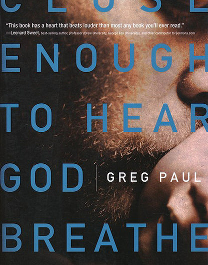 Close Enough to Hear God Breathe: The Great Story of Divine Intimacy