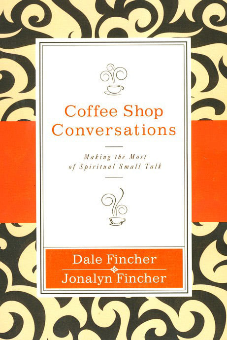 Coffee Shop Conversations: Making the Most of Spiritual Small Talk