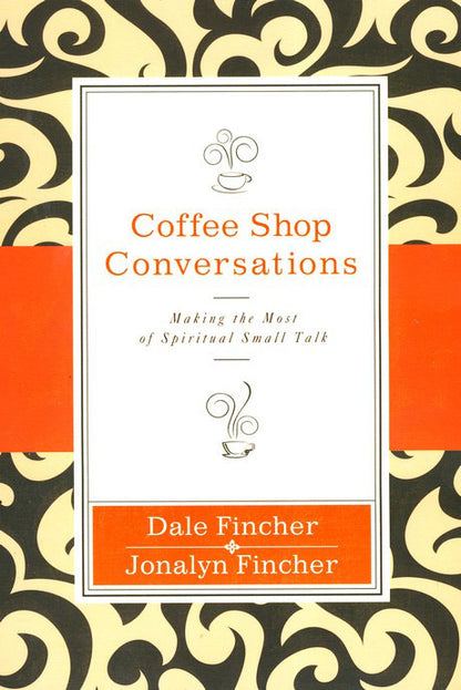 Coffee Shop Conversations: Making the Most of Spiritual Small Talk