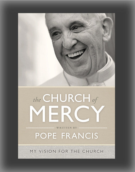 The Church of Mercy: A Vision for the Church