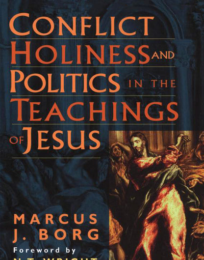 Conflict, Holiness, and Politics in the Teachings of Jesus