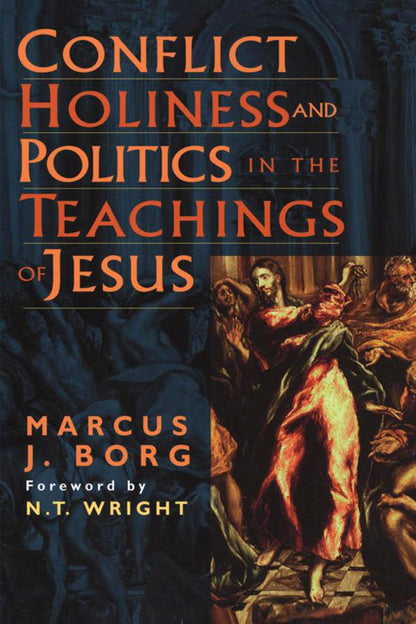 Conflict, Holiness, and Politics in the Teachings of Jesus