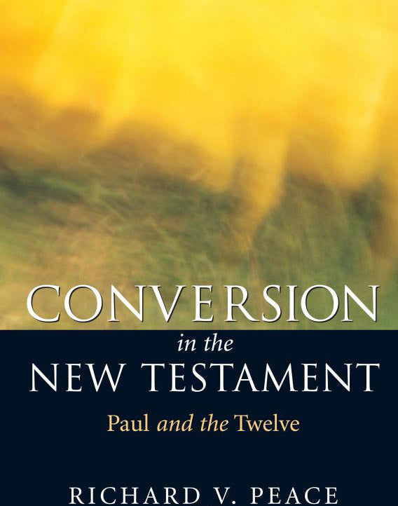 Conversion in the New Testament: Paul and the Twelve