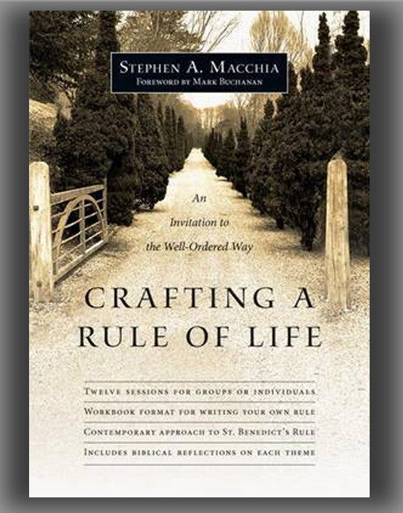 Crafting a Rule of Life: An Invitation to the Well-Ordered Way