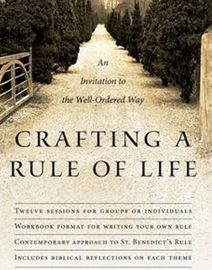 Crafting a Rule of Life: An Invitation to the Well-Ordered Way